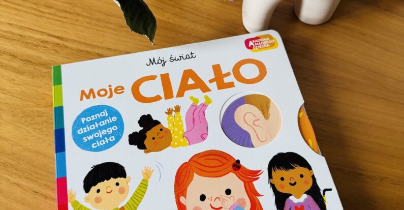 Wiosenne nowości dla dzieci z wydawnictwa Harper Collins moje ciało