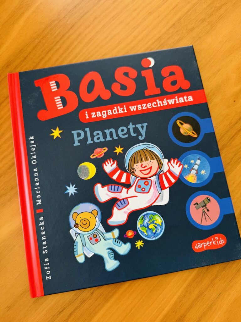 Wiosenne nowości dla dzieci z wydawnictwa Harper Collins Basia i zagadki wszechświata. Planety
